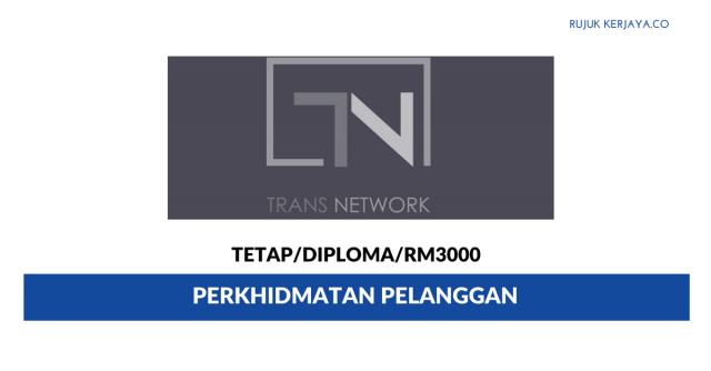 Perkhidmatan Pelanggan Trans Network ~ Gaji RM3000