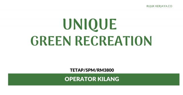 Operator Kilang Unique Green Recreation ~ Gaji RM1800