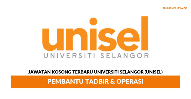 Universiti Selangor (UNISEL) ~ Pembantu Tadbir & Operasi