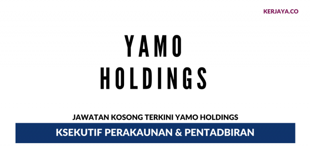 Yamo Holdings ~ Eksekutif Perakaunan & Pentadbiran