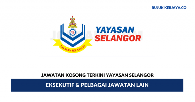 Yayasan Selangor ~Eksekutif & Pelbagai Jawatan Lain