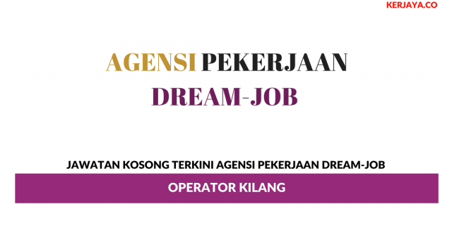 Agensi Pekerjaan Dream-Job ~ Operator Kilang