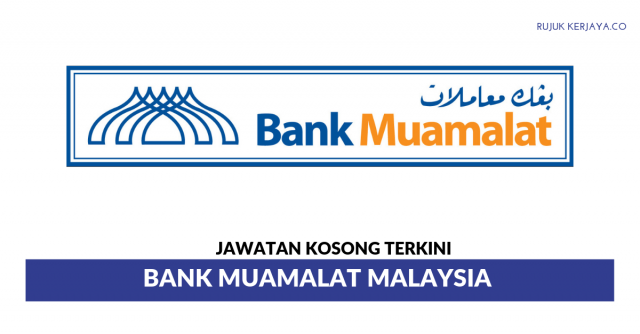 Bank Muamalat Malaysia ~ Pelbagai Kekosongan Jawatan