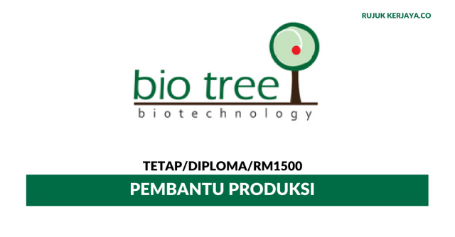 Pembantu Produksi Bio Tree Biotechnology ~ Gaji RM1500