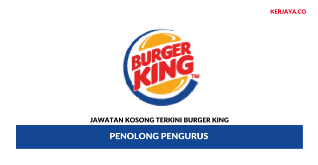 Burger King ~ Penolong Pengurus