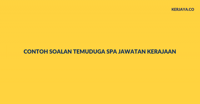 Contoh Soalan Temuduga SPA Jawatan Kerajaan