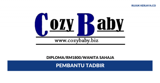Pembantu Tadbir Cozy Baby ~ Gaji RM1800/ Wanita Sahaja