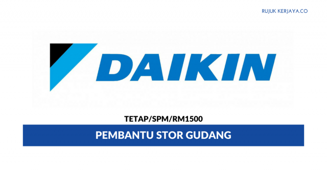 Pembantu Stor Gudang Daikin Malaysia ~ Gaji RM1500