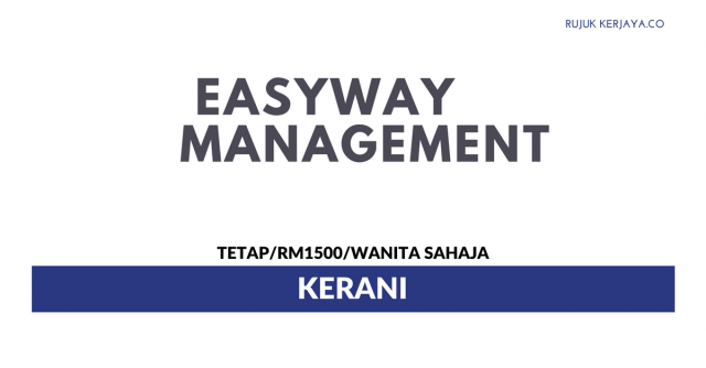 Kerani Easyway Management ~ Gaji RM1500 / Wanita Sahaja