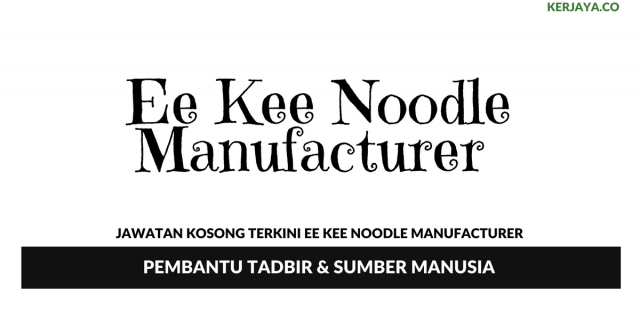 Ee Kee Noodle Manufacturer ~ Pembantu Tadbir & Sumber Manusia