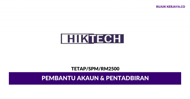 Pembantu Akaun & Pentadbiran Hiktech ~ Gaji RM2500