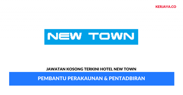 Hotel New Town ~ Pembantu Perakaunan & Pentadbiran