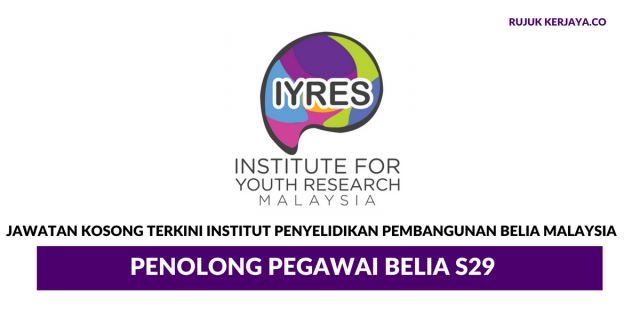 Institut Penyelidikan Pembangunan Belia Malaysia (IYRES) ~ Penolong Pegawai Belia