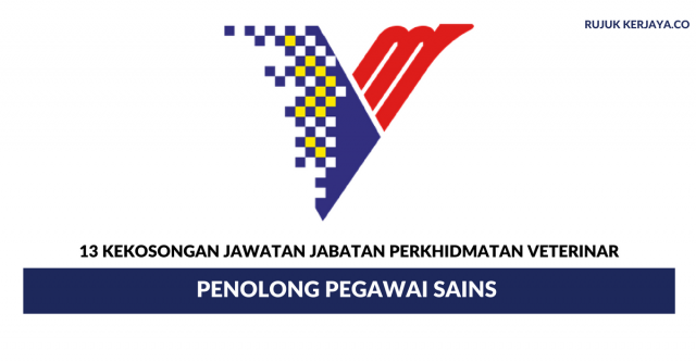 Jabatan Perkhidmatan Veterinar ~ 13 Kekosongan Jawatan Penolong Pegawai Sains