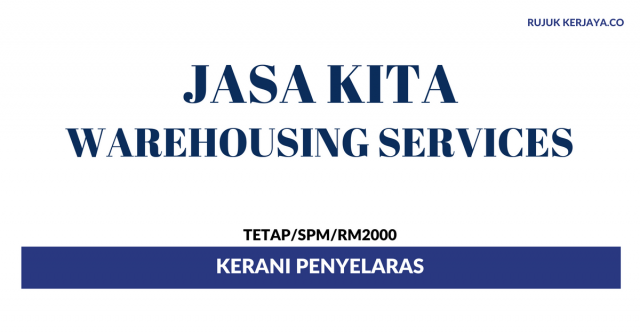 Kerani Penyelaras Jasa Kita Warehousing Service ~ Gaji RM2000