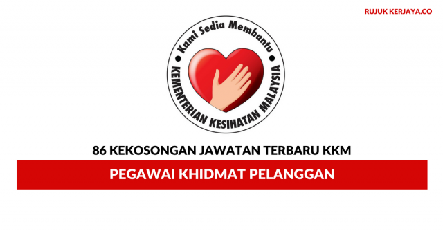 Kementerian Kesihatan Malaysia (KKM) ~ 86 Kekosongan Jawatan Pegawai Khidmat Pelanggan
