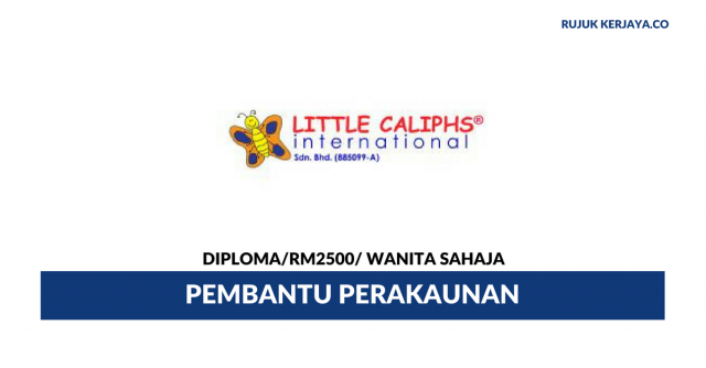 Pembantu Perakaunan Little Caliphs International ~ Gaji RM2500/ Permohonan Wanita Sahaja
