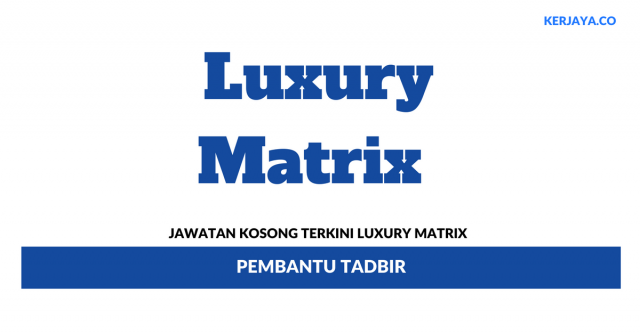 Luxury Matrix ~ Pembantu Tadbir