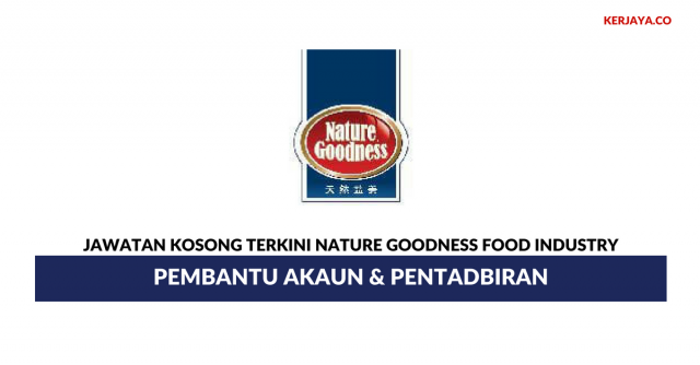 Nature Goodness Food Industry ~ Pembantu Akaun & Pentadbiran