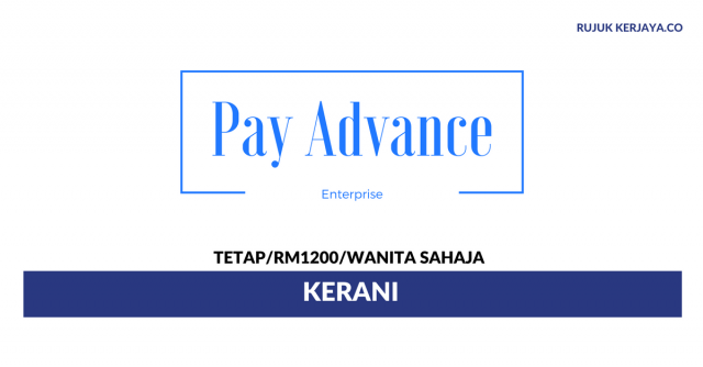 Kerani Pay Advance Enterprise ~ Gaji RM1200 / Wanita Sahaja