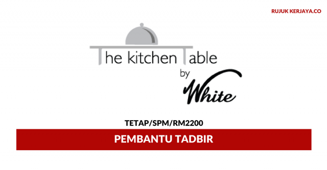 Pembantu Tadbir The Kitchen Table PLT ~ Gaji RM2200