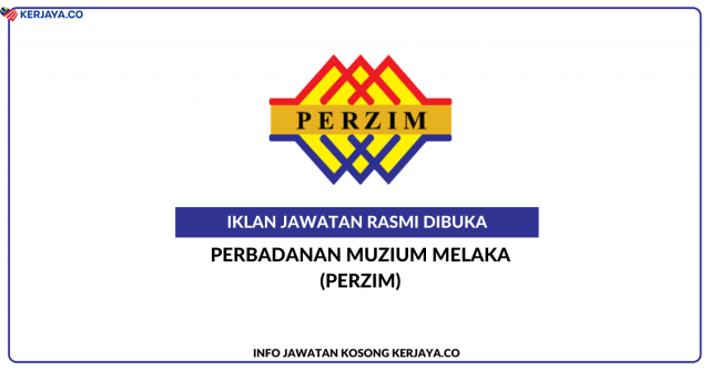 Perbadanan Muzium Melaka (PERZIM) ~ Jawatan Kosong Penolong Kurator Gred S5 & Pembantu Khidmat Am Gred H1