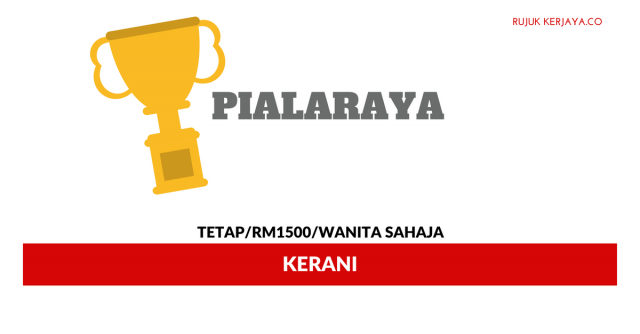 Kerani Pialaraya ~ Gaji RM1500/ Wanita Sahaja