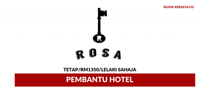 Pembantu Hotel Rosa Hotel ~ Gaji RM1350 / Lelaki Sahaja