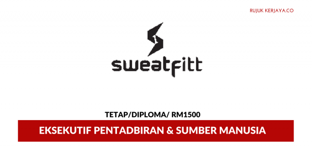 Eksekutif Pentadbiran & Sumber Manusia Sweatfitt Apparel ~ Gaji RM1500++
