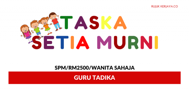 Guru Tadika Taska Setia Murni Plt ~ Gaji RM2500/ Wanita Sahaja