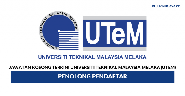 Universiti Teknikal Malaysia Melaka (UTeM) ~ Penolong Pendaftar