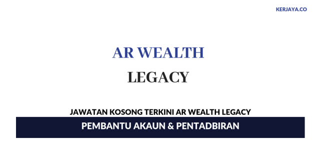 AR Wealth Legacy ~ Pembantu Akaun & Pentadbiran