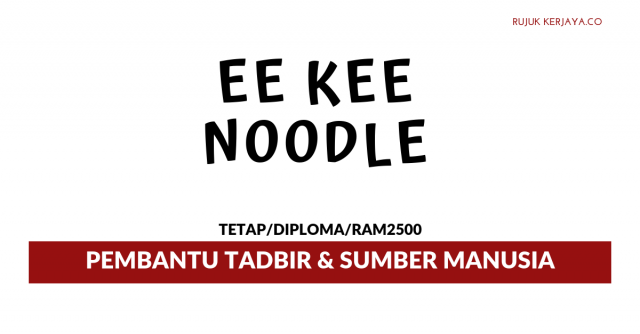 Ee Kee Noodle Manufacturer ~ Pembantu Tadbir & Sumber Manusia