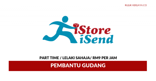 IStore ISend ~ Pembantu Gudang / Gaji RM9 Per Jam