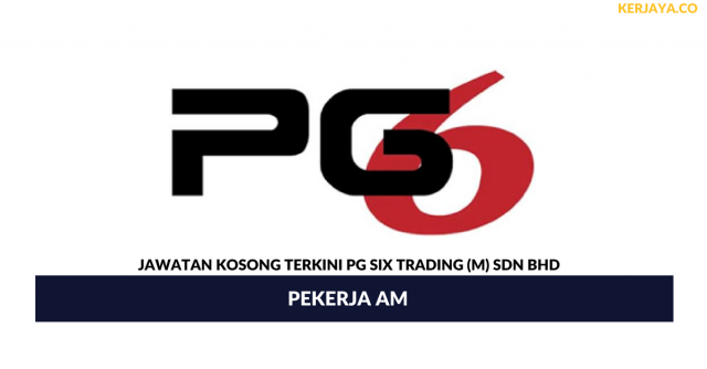 PG Six Trading (M) ~ Pekerja Am