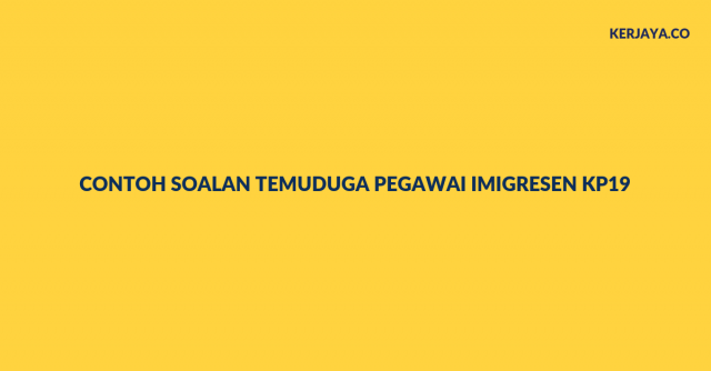 Contoh Soalan Temuduga Pegawai Imigresen KP19