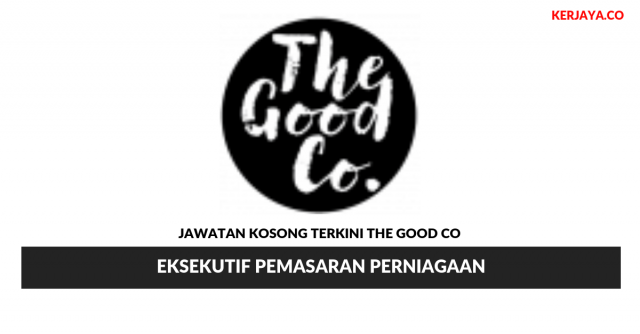 The Good Co ~ Eksekutif Pemasaran Perniagaan
