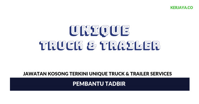 Unique Truck & Trailer Services ~ Pembantu Tadbir