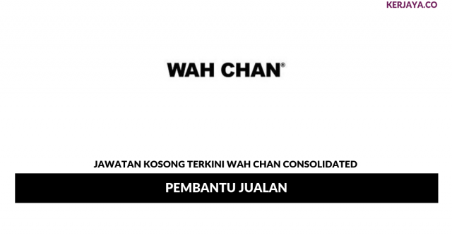 Wah Chan Consolidated ~ Pembantu Jualan