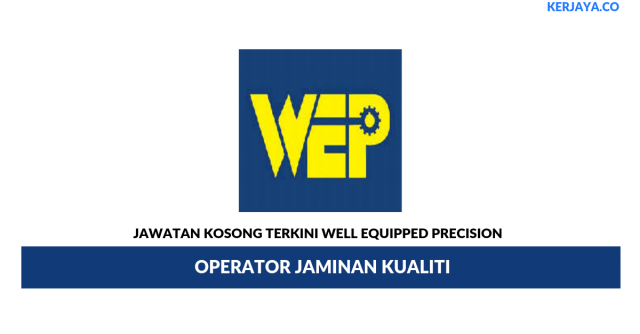 Well Equipped Precision ~ Operator Jaminan Kualiti