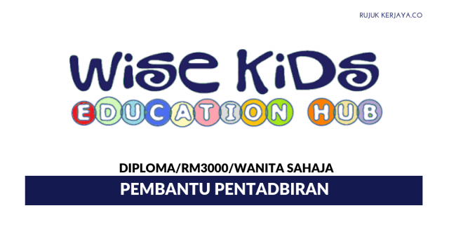 Wise Kids Education Hub ~ Pembantu Pentadbiran