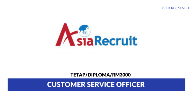Agensi Perkejaan Asia Recruit ~ Customer Service Officer