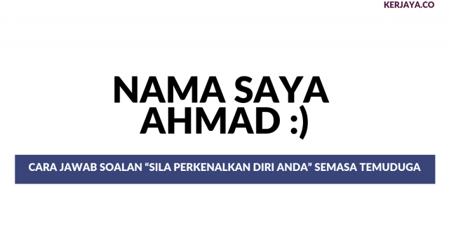 Cara Terbaik Untuk Jawab Soalan “Perkenalkan Diri Anda” Semasa Temuduga