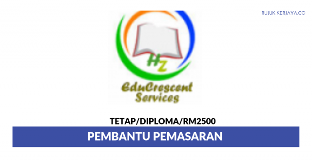 HZ Educrescent Svc ~ Pembantu Pemasaran (Bertugas Memasarkan Produk kepada Pasaran Yang Tepat)