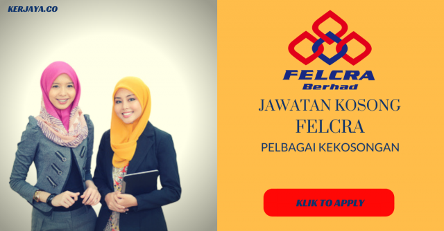 Felcra ~ Pelbagai Kekosongan Jawatan Di Buka
