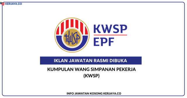 Kumpulan Wang Simpanan Pekerja (KWSP) ~ Pelbagai Kekosongan Jawatan