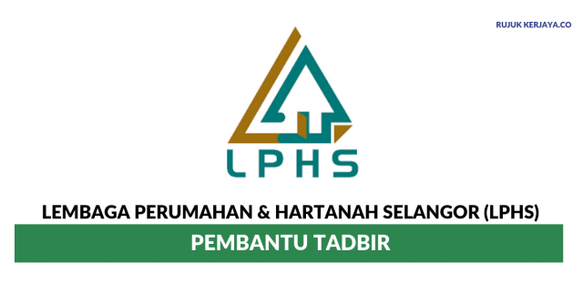 Pembantu Tadbir N19 di Lembaga Perumahan & Hartanah Selangor (LPHS)