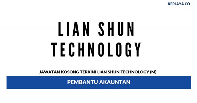 Lian Shun Technology (M) ~ Pembantu Akauntan