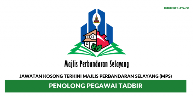 Majlis Perbandaran Selayang (MPS) ~ Penolong Pegawai Tadbir