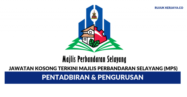 Majlis Perbandaran Selayang (MPS) ~ Pentadbiran & Pengurusan